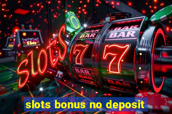 slots bonus no deposit