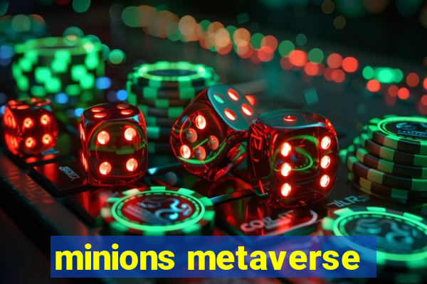 minions metaverse