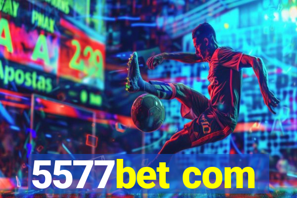 5577bet com