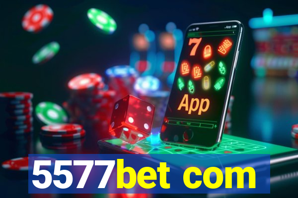 5577bet com