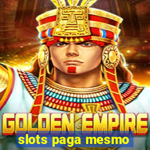 slots paga mesmo