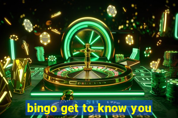 bingo get to know you