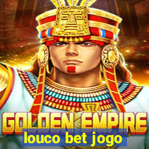 louco bet jogo