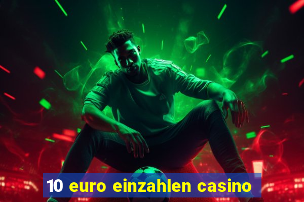 10 euro einzahlen casino