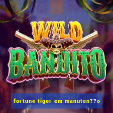 fortune tiger em manuten??o