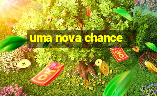 uma nova chance