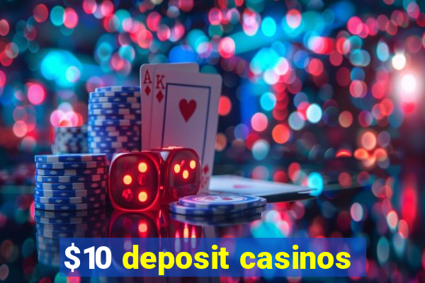 $10 deposit casinos