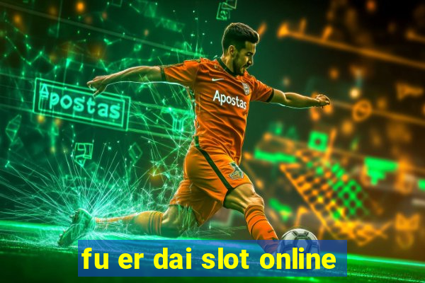 fu er dai slot online