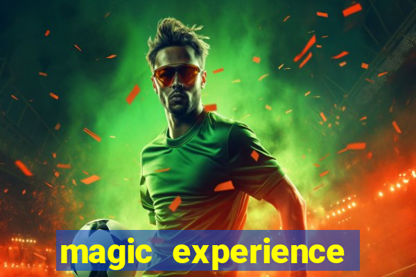 magic experience ganhar dinheiro