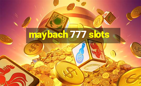 maybach 777 slots