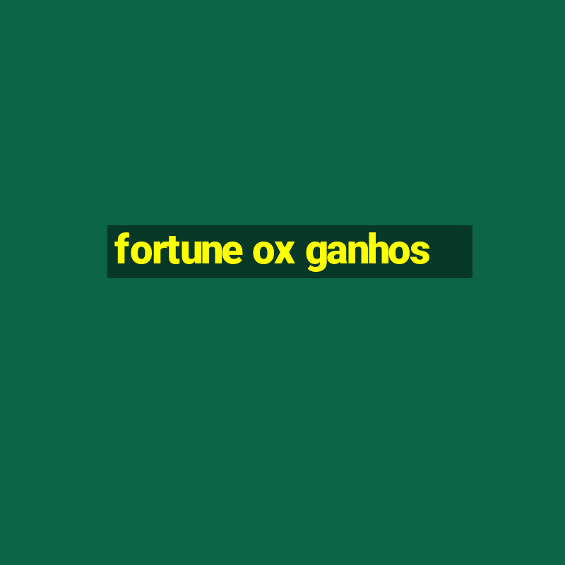 fortune ox ganhos