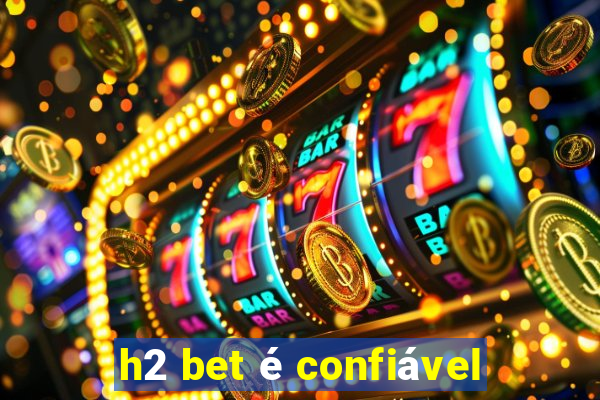 h2 bet é confiável