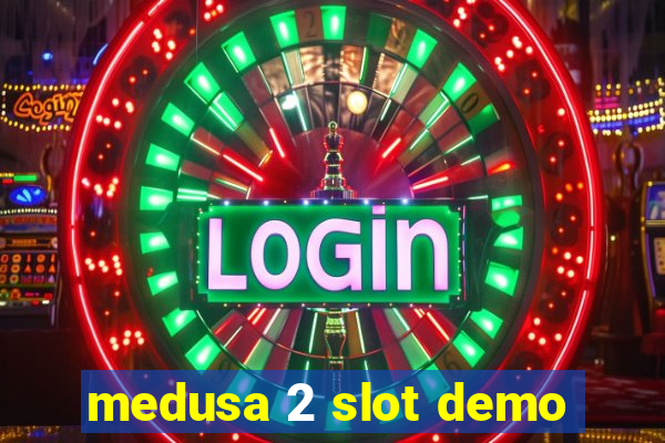 medusa 2 slot demo