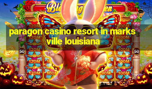 paragon casino resort in marksville louisiana