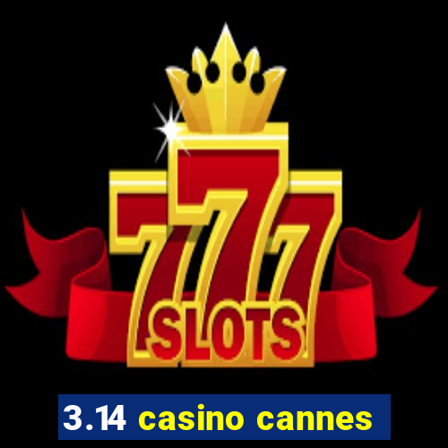 3.14 casino cannes