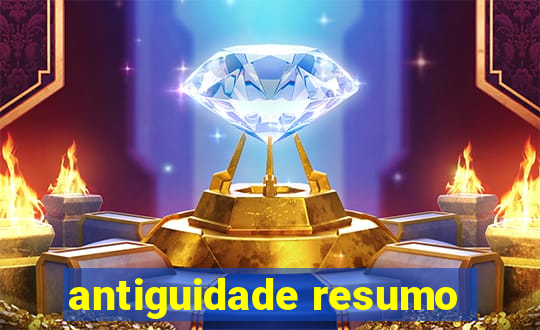 antiguidade resumo