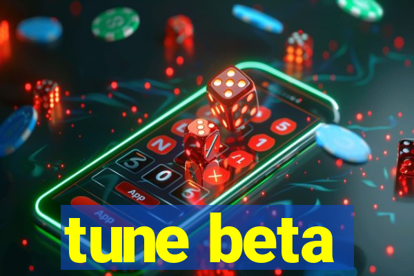 tune beta