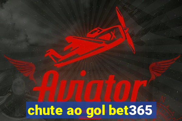 chute ao gol bet365