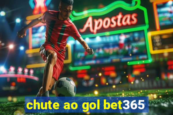 chute ao gol bet365