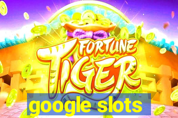 google slots