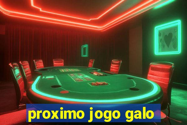 proximo jogo galo