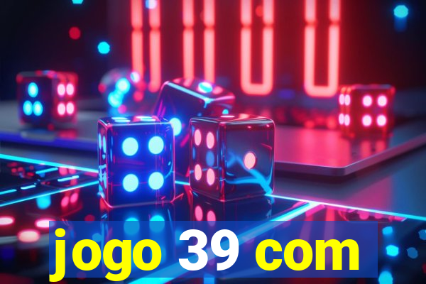 jogo 39 com