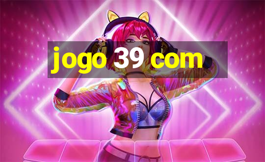 jogo 39 com