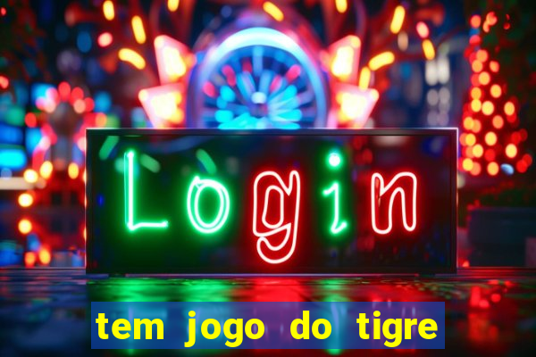 tem jogo do tigre na betano