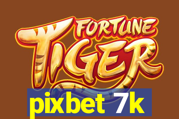 pixbet 7k