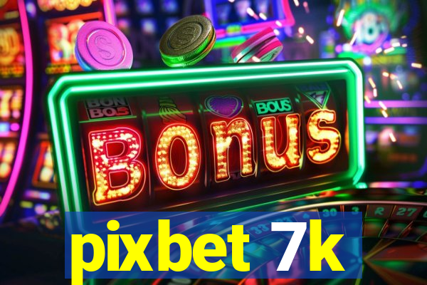 pixbet 7k