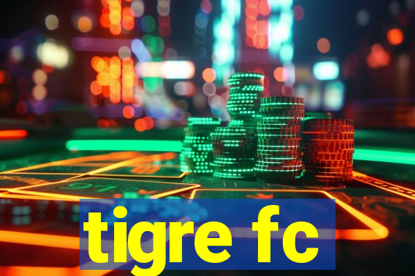 tigre fc