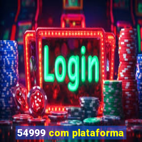 54999 com plataforma