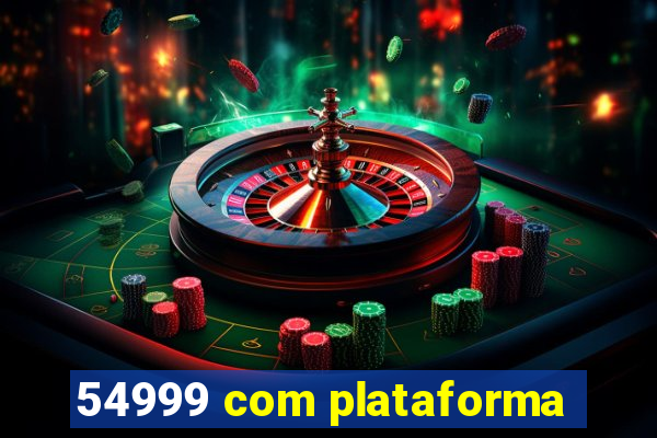 54999 com plataforma