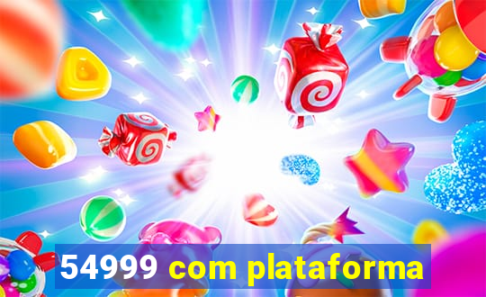 54999 com plataforma