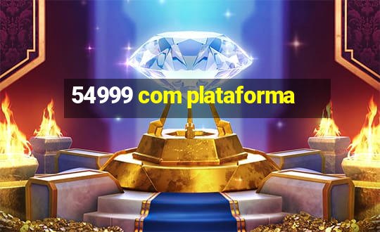 54999 com plataforma