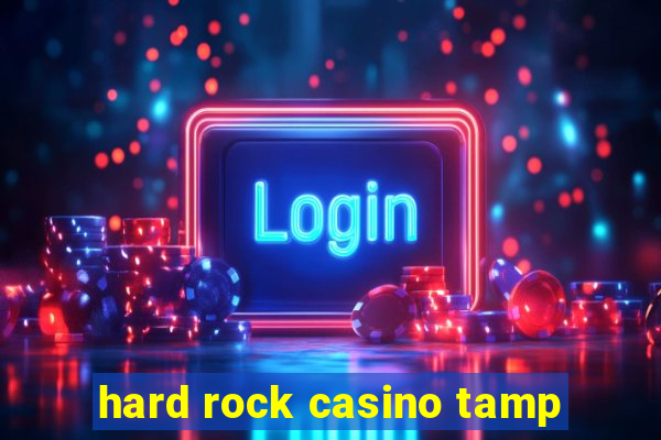 hard rock casino tamp