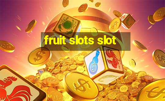 fruit slots slot