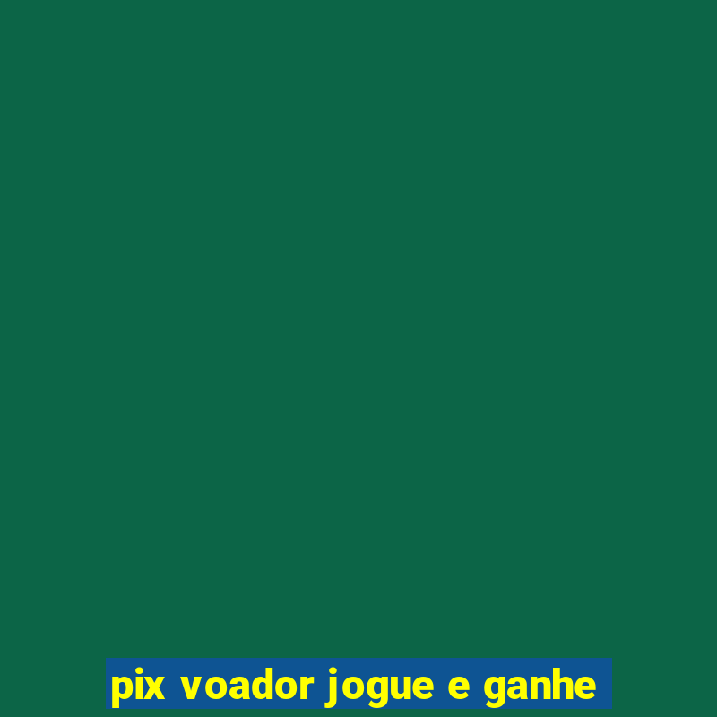 pix voador jogue e ganhe