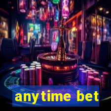 anytime bet