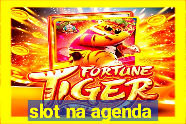 slot na agenda