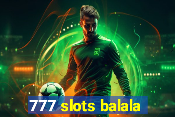 777 slots balala