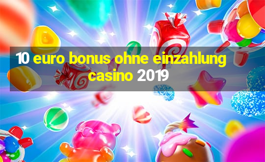 10 euro bonus ohne einzahlung casino 2019