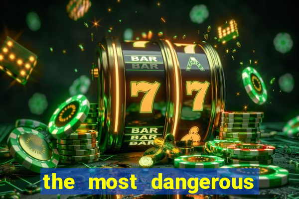 the most dangerous place in america