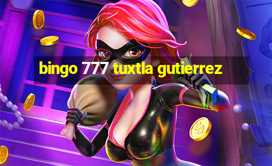 bingo 777 tuxtla gutierrez