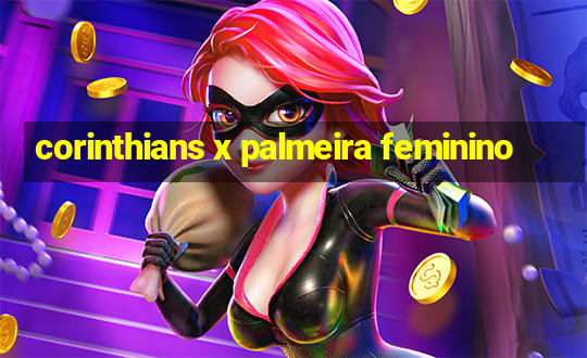 corinthians x palmeira feminino