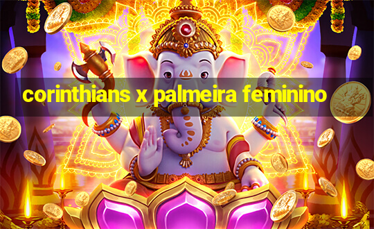 corinthians x palmeira feminino