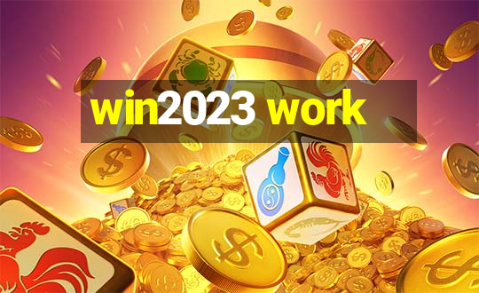 win2023 work