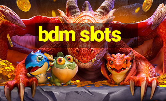 bdm slots