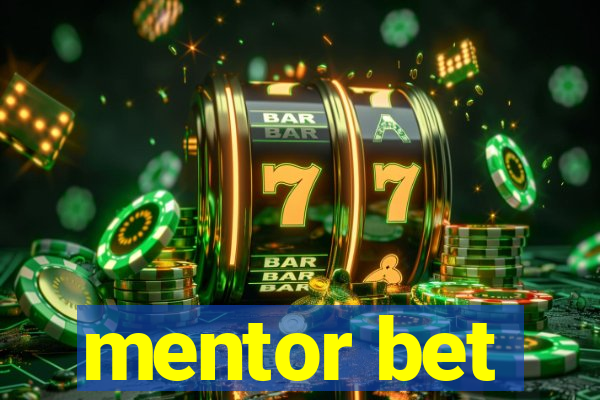 mentor bet