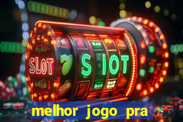 melhor jogo pra ganha dinheiro